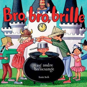 Alvilda Bro, Bro, Brille - Og Andre Brnesange